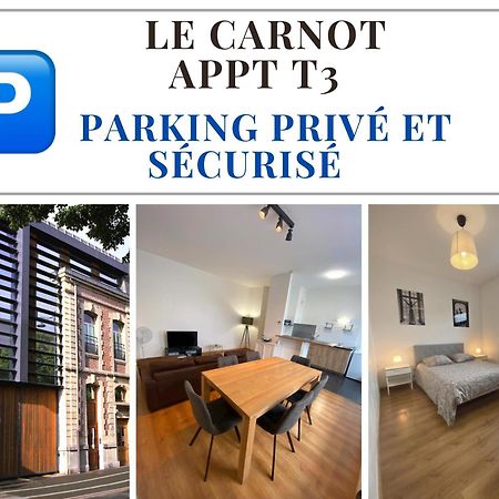 Le Carnot Appartement Avec 2 Chambres Separes Et Parking Privatif Et Securise 아라스 외부 사진