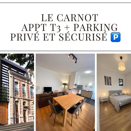 Le Carnot Appartement Avec 2 Chambres Separes Et Parking Privatif Et Securise 아라스 외부 사진